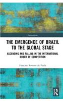 The Emergence of Brazil to the Global Stage