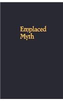 Emplaced Myth