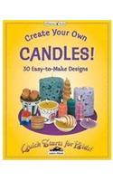 Create Your Own Candles!: 30 Easy-To-Make Designs