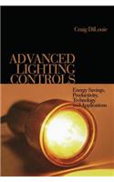 Advanced Lighting Controls: Energy Savings, Productivity, Technology and Applications: Energy Savings, Productivity, Technology and Applications