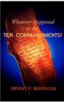 Whatever Happened to the Ten Commandments