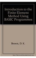 Introduction to the Finite Element Method Using BASIC Programmes