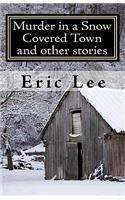 Murder in a Snow Covered Town and other stories: (English)