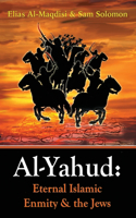 Al-Yahud: Eternal Islamic Enmity and the Jews