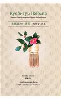 Kyofu-ryu Ikebana Japanese Flower Arrangement Through the Four Seasons
