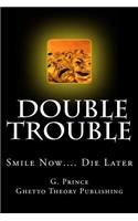 Double Trouble