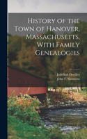 History of the Town of Hanover, Massachusetts, With Family Genealogies