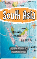 South Asia Amazing And Intriguing Facts Children's History Book