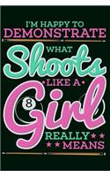 I'm Happy To Demonstrate What Shoots Like A Girl Really Means