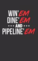Win'em Dine'em and Pipeline'em: Blank Lined Notebook