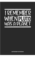 Astronomy Notebook: Blank Log Book For Astronomer And Scientist: Asteroid Journal Remember When Pluto Was A Planet Gift