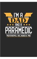 I'm a Dad and a Paramedic Nothing Scares Me: 6x9 inches college ruled notebook, 120 Pages, Composition Book and Journal, funny gift for your favorite Dad and Paramedic