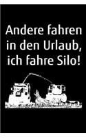 Andere fahren in den Urlaub, ich fahre Silo!