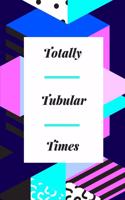 Totally Tubular Times: Novelty Notebook 80's Themed
