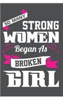 So Many Strong Women Began As A Broken Girl
