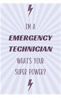 I'm a Emergency Technician What's Your Super Power?: Emergency Technician Notebook and Journal for Writing, Deep Thoughts, Creative Thinking, Work Planning, Business Notes and for Daily Note Taking