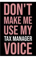 Don't Make Me Use My Tax Manager Voice: Blank Lined Novelty Office Humor Themed Notebook to Write In: With a Versatile Wide Ruled Interior: Pink Text
