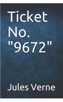 Ticket No. 9672