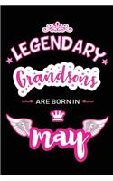 Legendary Grandsons are born in May: Blank Lined 6x9 Love and Family Journal/Notebook as Happy Birthday or any special Occasion Gift for your best and favorite Grandson who is born in M
