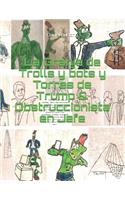 La Granja de Trolls y bots y Torres de Trump & Obstruccionista en Jefe