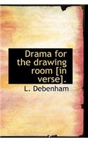Drama for the Drawing Room [In Verse].
