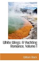 White Wings: A Yachting Romance, Volume I