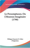 Le Presomptueux, Ou L'Heureux Imaginaire (1790)