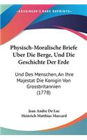 Physisch-Moralische Briefe Uber Die Berge, Und Die Geschichte Der Erde