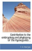 Contribution to the Embryology and Phylogeny of the Pycnogonids ..