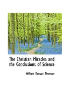 The Christian Miracles and the Conclusions of Science