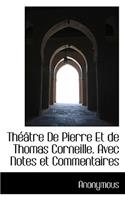 Th Tre de Pierre Et de Thomas Corneille. Avec Notes Et Commentaires: (English)