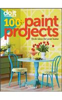 Do It Yourself 100+ Paint Projects: Fresh Ideas for Your Home