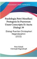 Paedologia Petri Mosellani Protegesis In Puerorum Usum Conscripta Et Aucta Dialogi 39