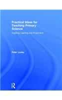 Practical Ideas for Teaching Primary Science