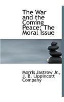 The War and the Coming Peace; The Moral Issue