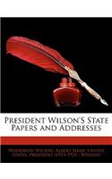 President Wilson's State Papers and Addresses