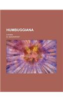 Humbuggiana; A Poem