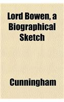 Lord Bowen, a Biographical Sketch