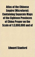 Atlas of the Chinese Empire (Microform]; Containing Separate Maps of the Eighteen Provinces of China Proper on the Scale of 1: 3,000,000 and of