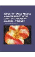 Report of Cases Argued and Determined in the Court of Appeals of Alabama (Volume 1): (English)