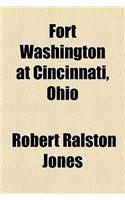 Fort Washington at Cincinnati, Ohio