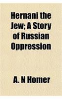 Hernani the Jew; A Story of Russian Oppression