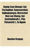 Konig (LAN Chang): Sai Tia Kaphut, Samsaenthai, Sulingvongse, Herrscher Von LAN Chang, Sai Setthathirath I., PHO Thisarath I., Fa Ngum