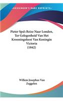 Pieter Spa's Reize Naar Londen, Ter Gelegenheid Van Het Krooningsfeest Van Koningin Victoria (1842)