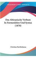 Altiranische Verbum In Formenlehre Und Syntax (1878)