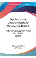 Practische Und Northeilhafte Manufactur-Betrieb