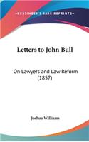 Letters to John Bull: On Lawyers and Law Reform (1857)