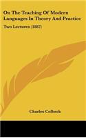 On the Teaching of Modern Languages in Theory and Practice