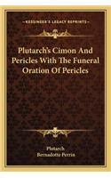 Plutarch's Cimon and Pericles with the Funeral Oration of Pericles