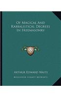 Of Magical And Kabbalistical Degrees In Freemasonry
